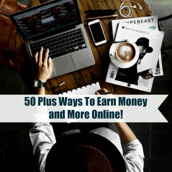 50 Plus Ways To Earn Money and More Online!