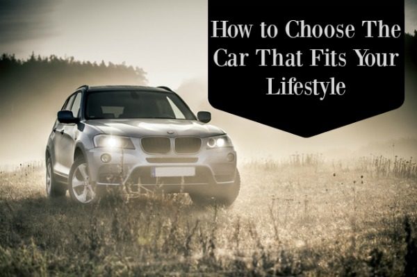 How to Choose The Car That Fits Your Lifestyle