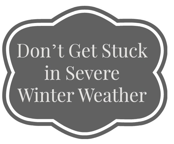 Don’t Get Stuck in Severe Winter Weather