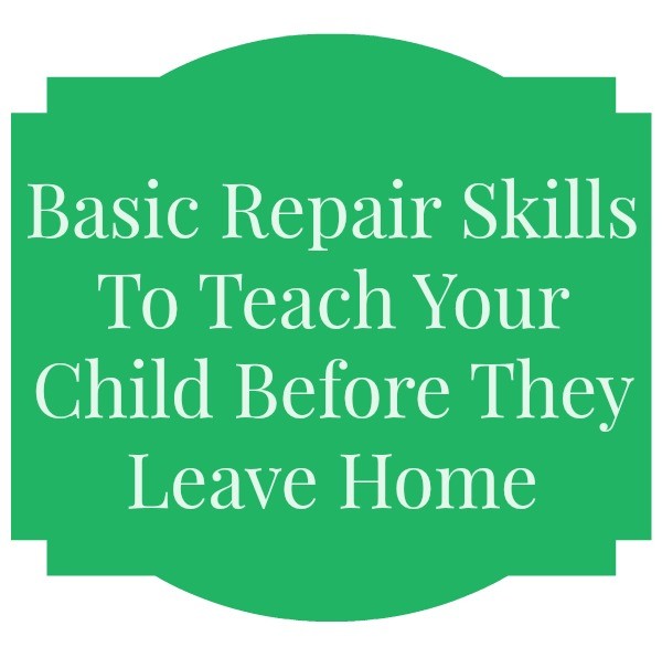 Basic Repair Skills To Teach Your Child Before They Leave Home