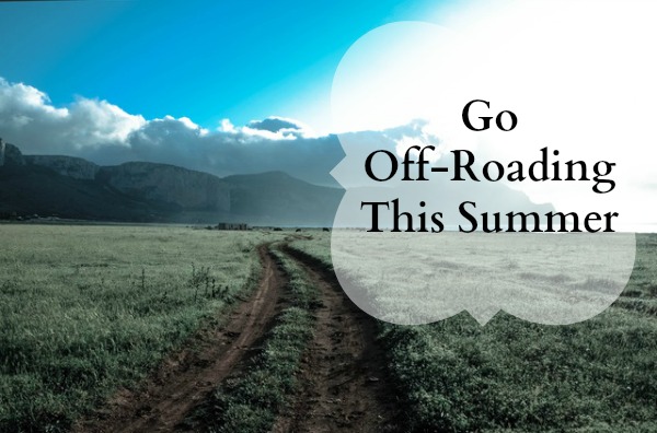 Go Off-Roading This Summer 