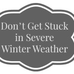 Don’t Get Stuck in Severe Winter Weather