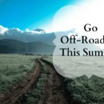 Go Off-Roading This Summer