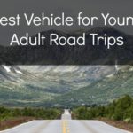 Best Vehicle for Young Adult Road Trips