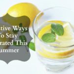 Creative Ways To Stay Hydrated This Summer