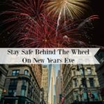 Stay Safe Behind The Wheel On New Years Eve