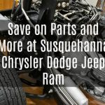 Save on Parts and More at Susquehanna Chrysler Dodge Jeep Ram